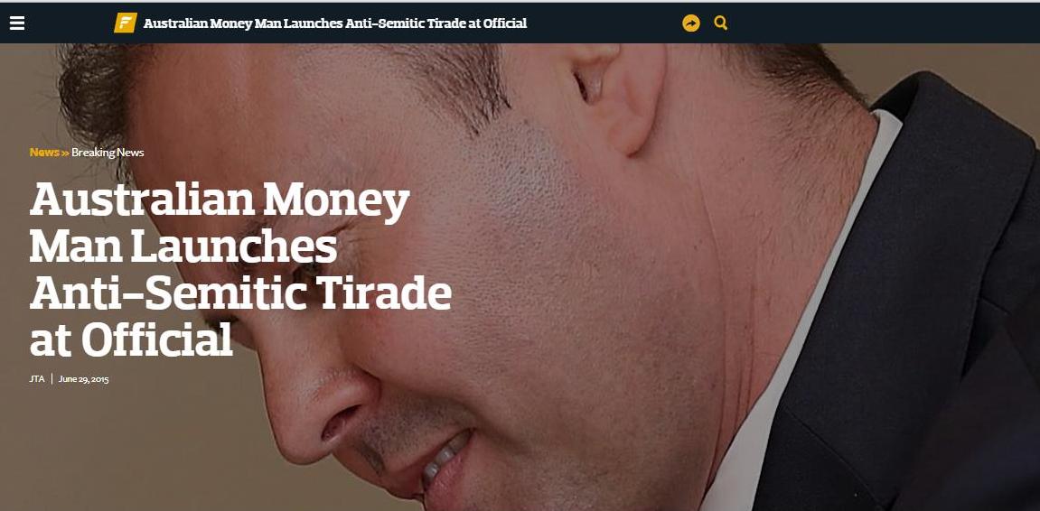 29-6-15 Forward Magazine Australian Money Man Launches Anti-Semitic Tirade at Official